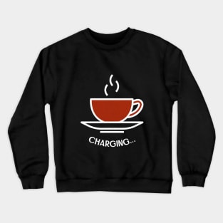 Charging... - Coffee Mug Crewneck Sweatshirt